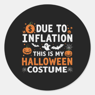 Due To Inflation This Is My Halloween Costume Funn Classic Round Sticker