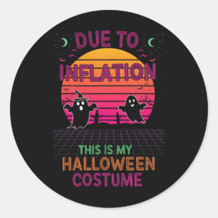 Due To Inflation This Is My Halloween Costume Funn Classic Round Sticker
