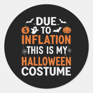 Due To Inflation This Is My Halloween Costume Funn Classic Round Sticker