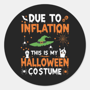 Due To Inflation This Is My Halloween Costume Funn Classic Round Sticker