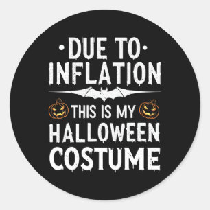 Due To Inflation This Is My Halloween Costume Funn Classic Round Sticker