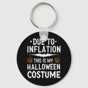 Due To Inflation This Is My Halloween Costume Funn Key Ring