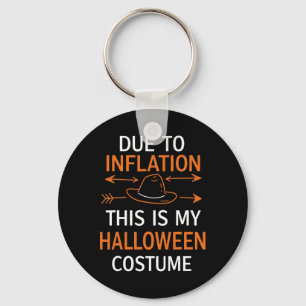 Due To Inflation This Is My Halloween Costume Funn Key Ring