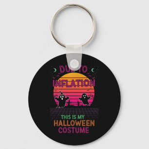 Due To Inflation This Is My Halloween Costume Funn Key Ring