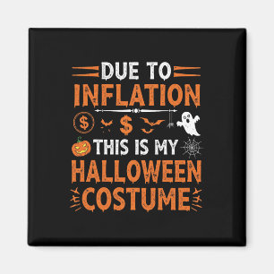 Due To Inflation This Is My Halloween Costume Funn Magnet