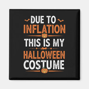 Due To Inflation This Is My Halloween Costume Funn Magnet