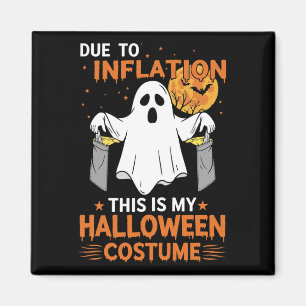 Due To Inflation This Is My Halloween Costume Funn Magnet