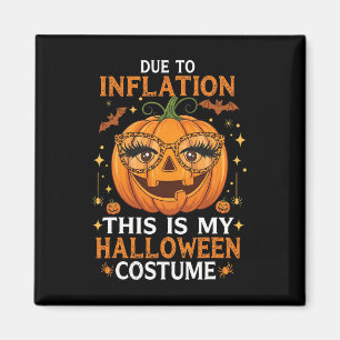 Due To Inflation This Is My Halloween Costume Funn Magnet