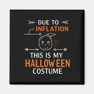 Due To Inflation This Is My Halloween Costume Funn Magnet