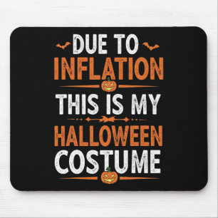 Due To Inflation This Is My Halloween Costume Funn Mouse Pad