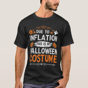 Due To Inflation This Is My Halloween Costume Funn T-Shirt