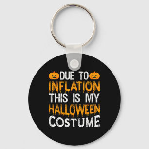Due To Inflation This Is My Halloween Costume Key Ring