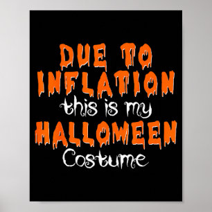 Due To Inflation This Is My Halloween Costume  Poster