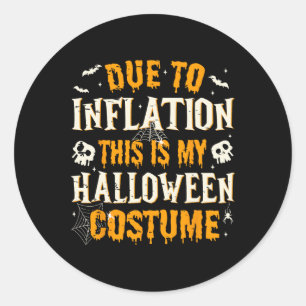 Due To Inflation This Is My Halloween Costume Spoo Classic Round Sticker