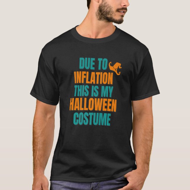 Due to Inflation this is My Halloween Costume T-Shirt (Front)