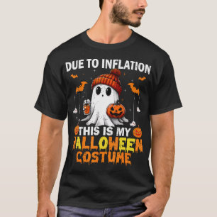 Due To Inflation This Is My Halloween Costume T-Shirt