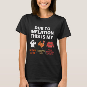 Due To Inflation This Is My Halloween Costume  T-Shirt