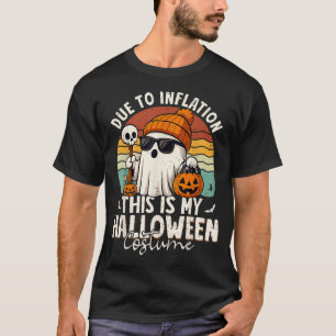 Due To Inflation This Is My Halloween Costume T-Shirt