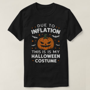 Due To Inflation this is my Halloween Costume T-Shirt
