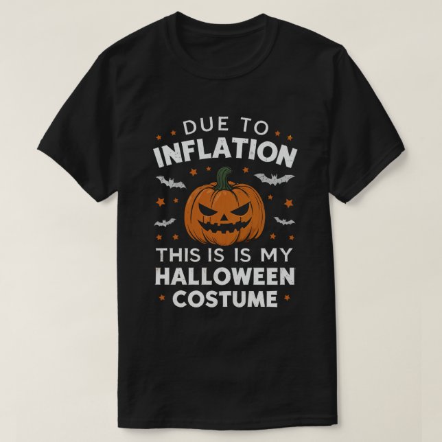 Due To Inflation this is my Halloween Costume T-Shirt (Design Front)