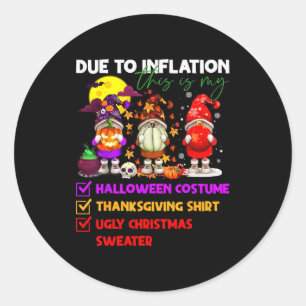 Due To Inflation This Is My Halloween Costume Than Classic Round Sticker