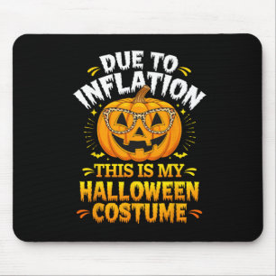 Due To Inflation This Is My Halloween Custome Pump Mouse Pad