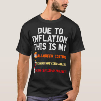 Due To Inflation This Is My Halloween Tday Christm T-Shirt