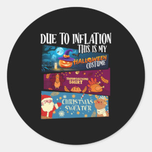 Due To Inflation This Is My Halloween Thanksgiving Classic Round Sticker