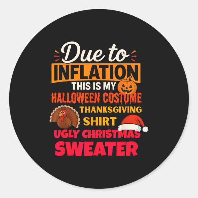 Due To Inflation This Is My Halloween Thanksgiving Classic Round Sticker (Front)