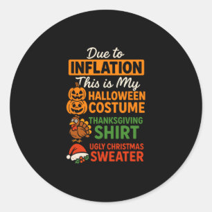 Due To Inflation This Is My Halloween Thanksgiving Classic Round Sticker