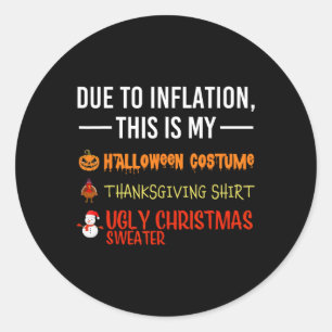 Due To Inflation This Is My Halloween Thanksgiving Classic Round Sticker
