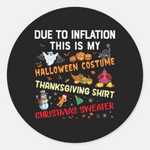 Due To Inflation This Is My Halloween Thanksgiving Classic Round Sticker