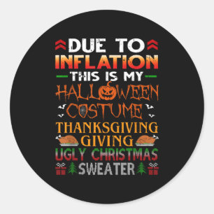 Due To Inflation This Is My Halloween Thanksgiving Classic Round Sticker
