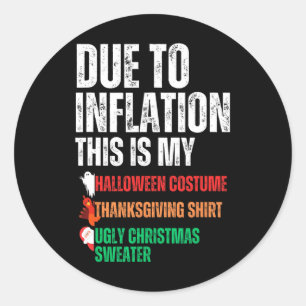 Due To Inflation This Is My Halloween Thanksgiving Classic Round Sticker