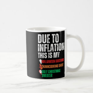 Due To Inflation This Is My Halloween Thanksgiving Coffee Mug