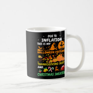 Due To Inflation This Is My Halloween Thanksgiving Coffee Mug
