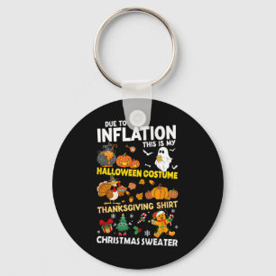 Due To Inflation This Is My Halloween Thanksgiving Key Ring