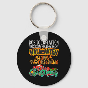 Due To Inflation This Is My Halloween Thanksgiving Key Ring