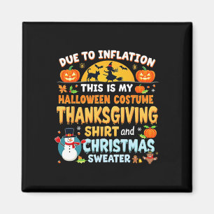 Due To Inflation This Is My Halloween Thanksgiving Magnet