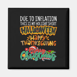 Due To Inflation This Is My Halloween Thanksgiving Magnet