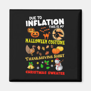 Due To Inflation This Is My Halloween Thanksgiving Magnet