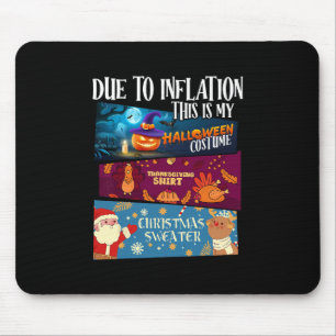 Due To Inflation This Is My Halloween Thanksgiving Mouse Pad