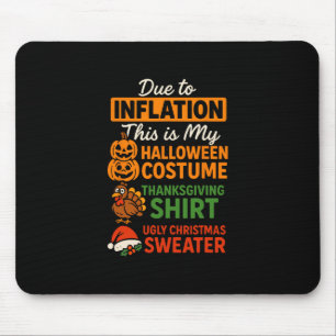 Due To Inflation This Is My Halloween Thanksgiving Mouse Pad