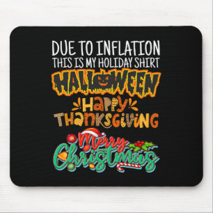 Due To Inflation This Is My Halloween Thanksgiving Mouse Pad