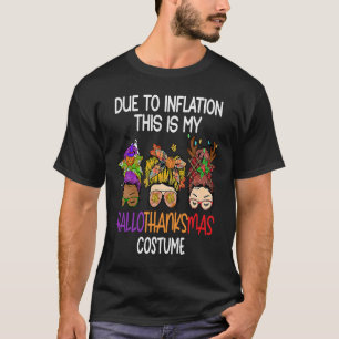 Due to Inflation This is My Halloween Thanksgiving T-Shirt