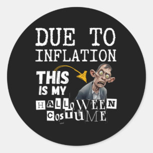 Due To Inflation This Is My Halloween Zombie Costu Classic Round Sticker