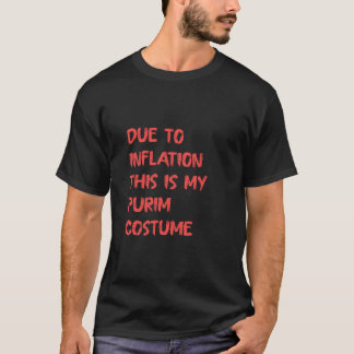 Due to Inflation this is My Purim Costume Party Je T-Shirt