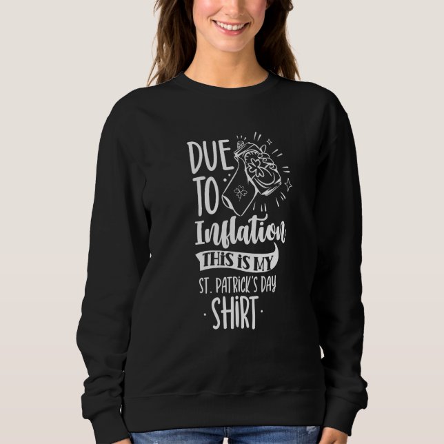 Due To Inflation This Is My St Patrick's Day   Eco Sweatshirt (Front)
