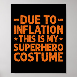 Due To Inflation This Is My Superhero Costume Fun Poster