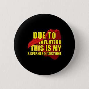 Due To Inflation This Is My Superhero Costume Hall 6 Cm Round Badge